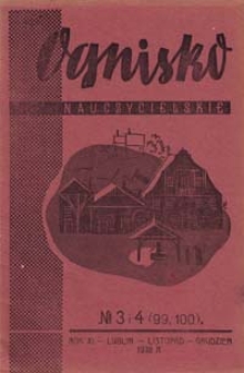 Ognisko Nauczycielskie : regjonalny miesięcznik Z.N.P. poświęcony sprawom organizacyjnym, zawodowym i społecznym, zagadnieniom oświatowym i szkolnym. R. 11, 1938/39 Nr 3-4 (99-100)