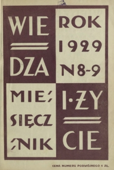 Wiedza i Życie : miesięcznik poświęcony popularyzacji wiedzy oraz samokształceniu R. 4, z. 8/9 (sierpień/wrzesień 1929)