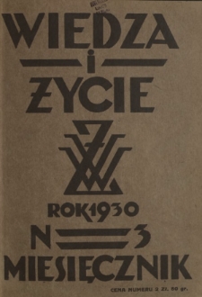 Wiedza i Życie : miesięcznik poświęcony popularyzacji wiedzy R. 5, z. 3 (marzec 1930)