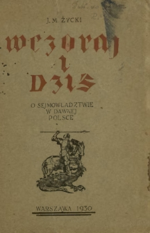 Wczoraj i dziś : o sejmowładztwie w dawnej Polsce