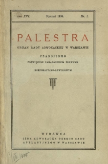 Palestra : organ Rady Adwokackiej w Warszawie : czasopismo poświęcone zagadnieniom prawnym i korporacyjno-zawodowym / red. Leon Nowodworski. R. 16, Nr 1 (styczeń 1939)