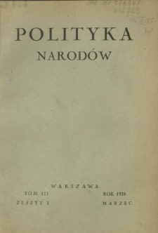 Polityka Narodów : miesięcznik poświęcony zagadnieniom polityki zagranicznej państwa i polityce światowej. T. 3, półrocz. 1, z. 3 (marzec 1934)